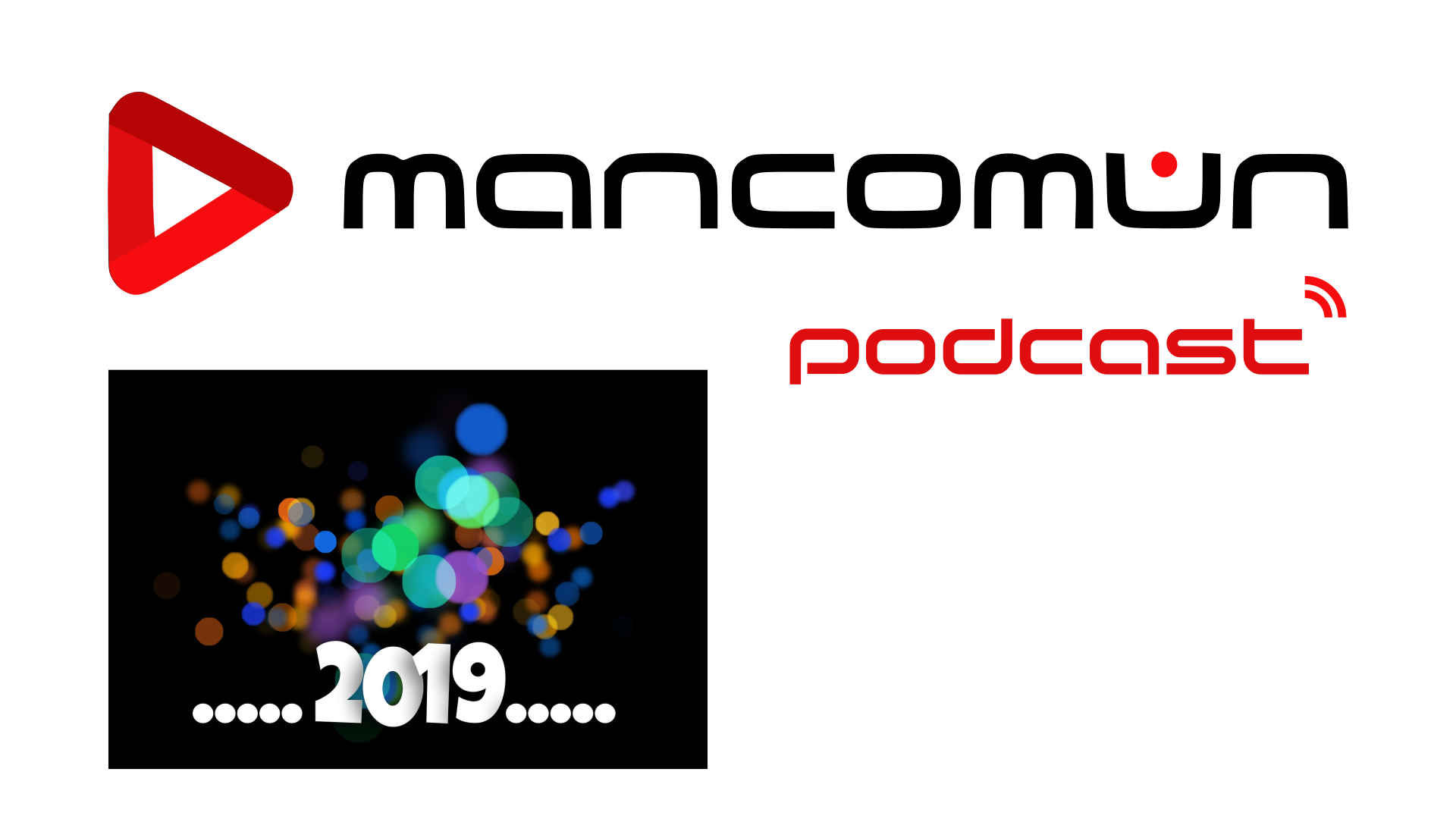 Mancomún Podcast. 2019
